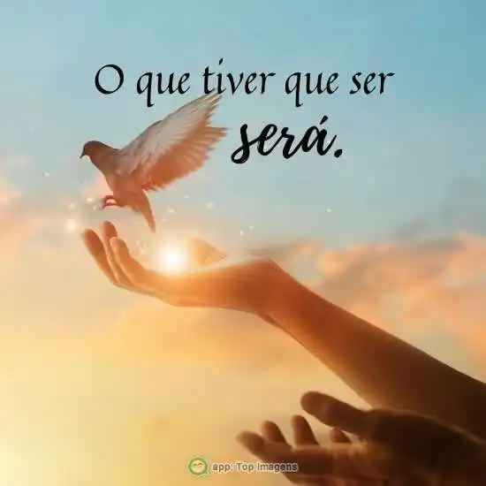 O que tiver que ser será