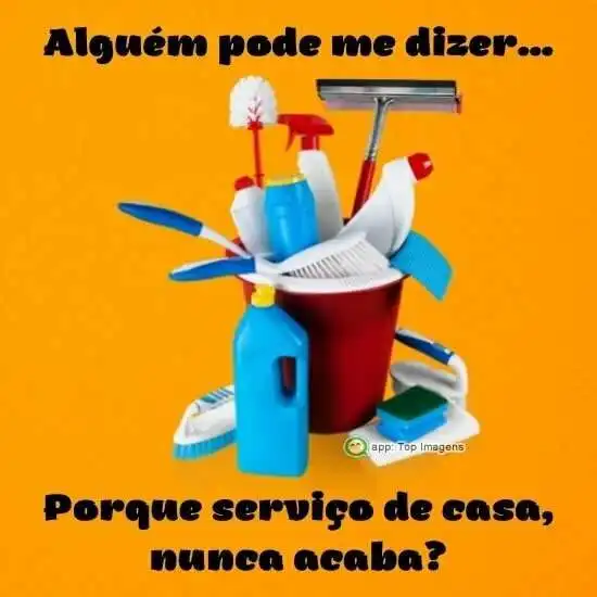 Serviço de casa nunca acaba