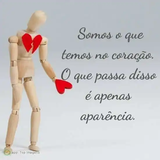 Somos o que temos no coração