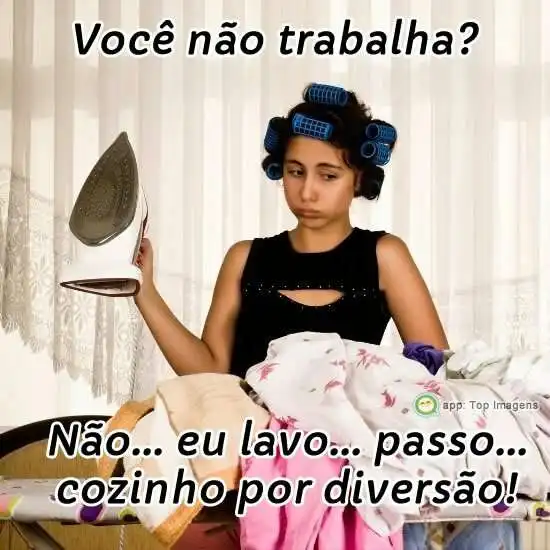 Você não trabalha?