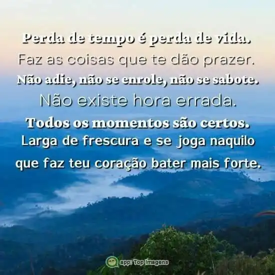 Não existe hora errada