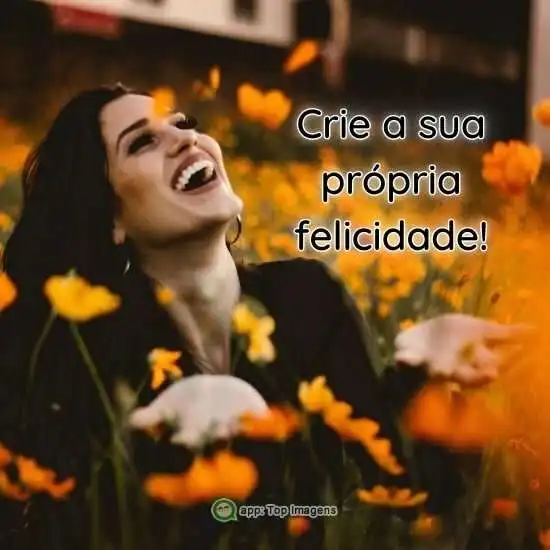 Cria sua felicidade
