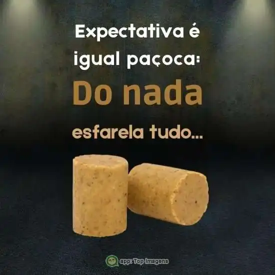 Expectativa é igual paçoca