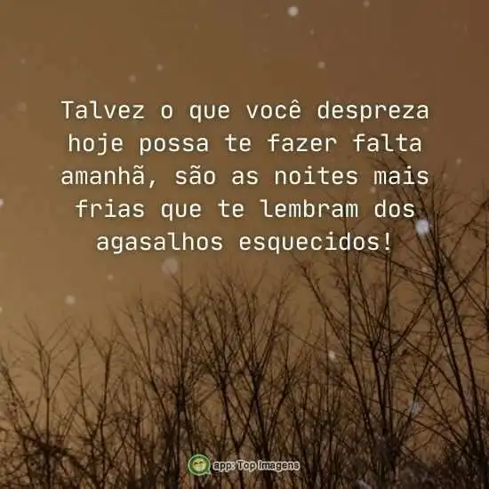 O que você despreza hoje