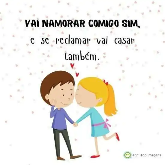 Vai namorar comigo sim