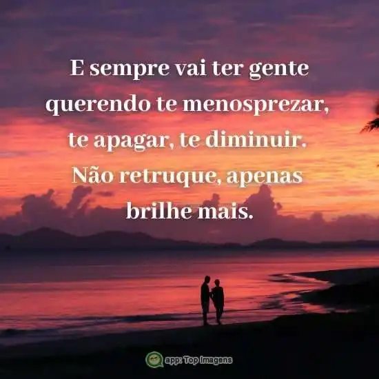 Sempre vai ter alguém para menosprezar