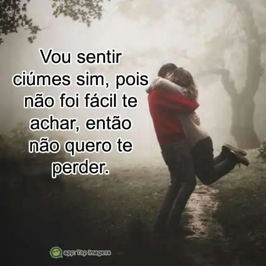 Vou sentir ciúmes sim