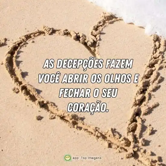 Abrir os olhos e fechar o caração