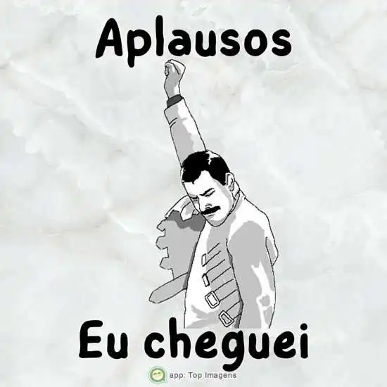 Aplausos, eu cheguei