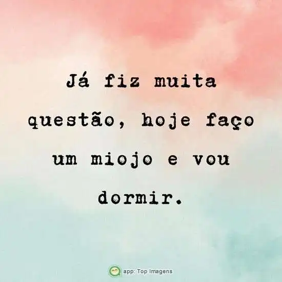 Já fiz muita questão