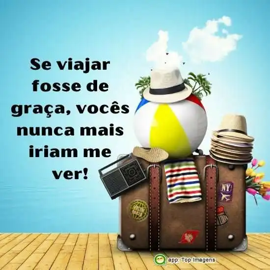 Se viajar fosse de graça