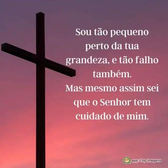 Tão pequeno perto da tua grandeza