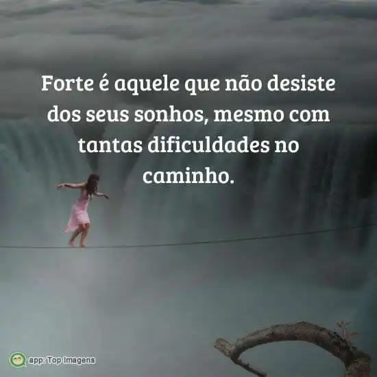 Forte é quem não desiste