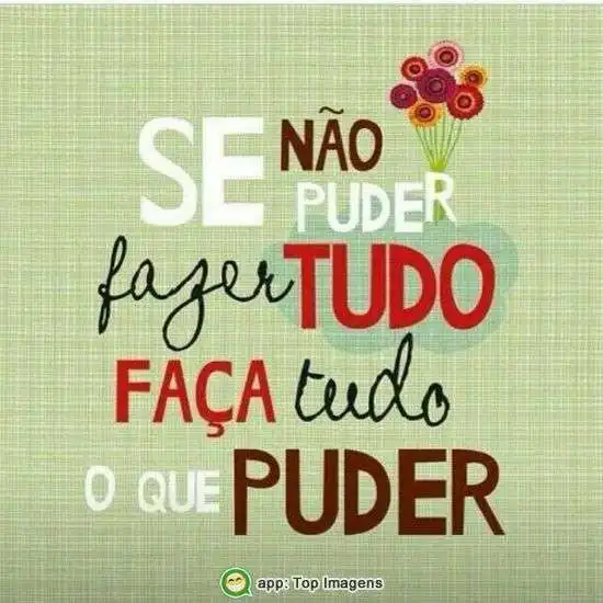 Faça tudo o que puder