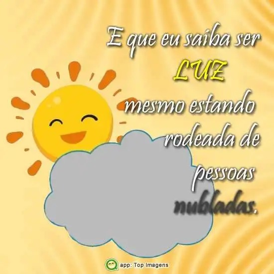 Que eu saiba ser a luz