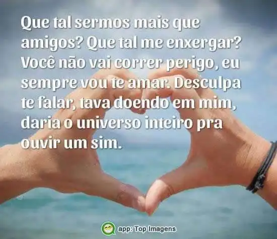 Que tal sermos mais que amigos