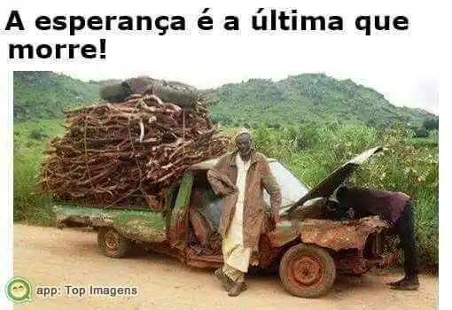 A esperança é a última que morre