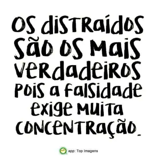 Distraídos são verdadeiros
