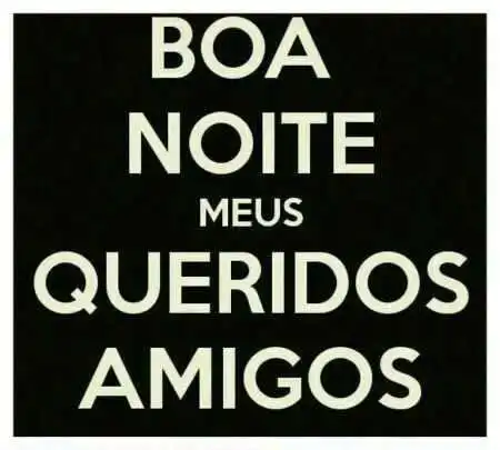 Boa noite queridos amigos