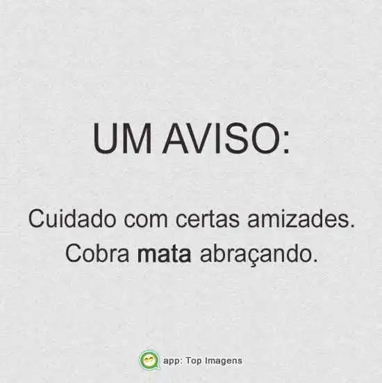 Cuidado com certas amizades
