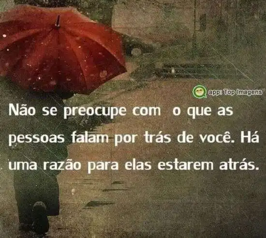 Falam por trás de você