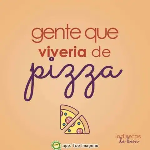 Gente que viveria de pizza