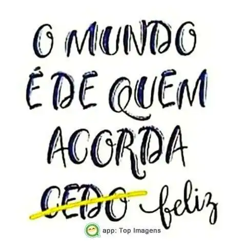O mundo é de quem acorda feliz