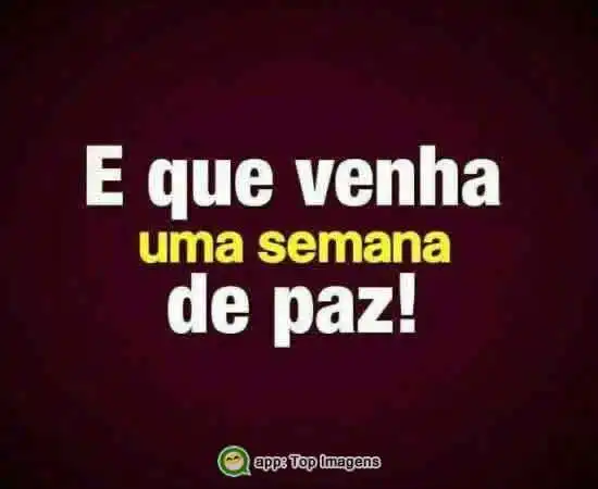 E que venha uma semana de paz