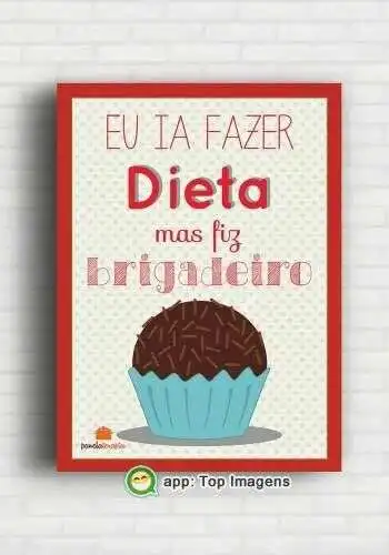 Eu ia fazer dieta mas fiz brigadeiro