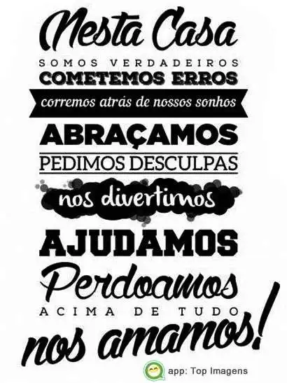 Nesta casa somos verdadeiros