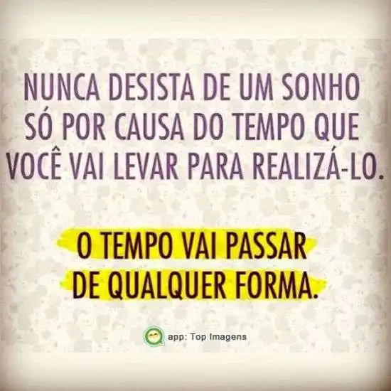 O tempo vai passar de qualquer forma