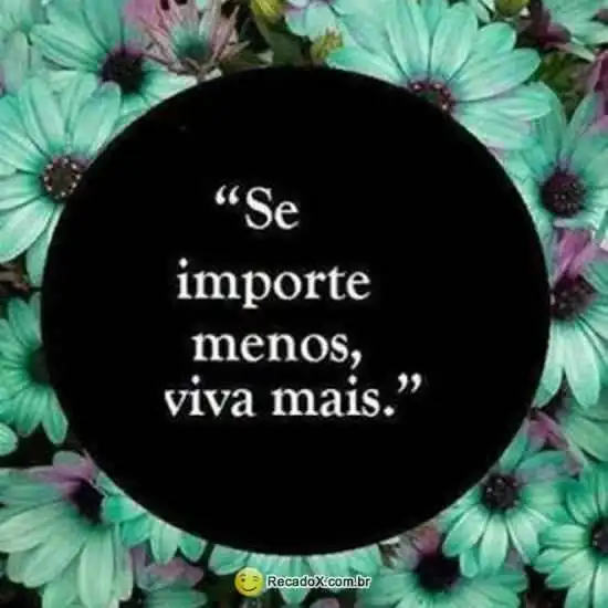 Se importe menos, viva mais