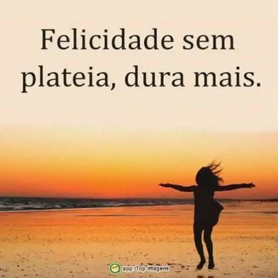 Felicidade sem plateia