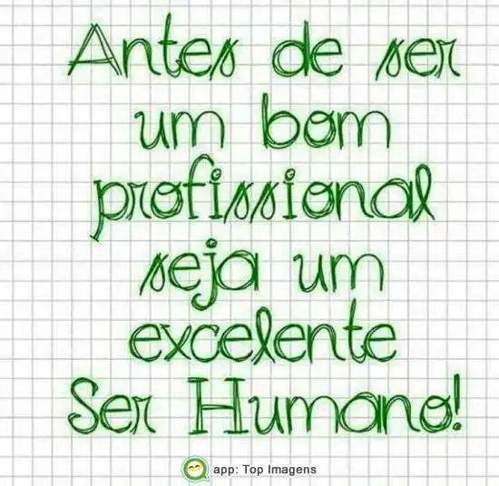 Antes de ser um bom profissional