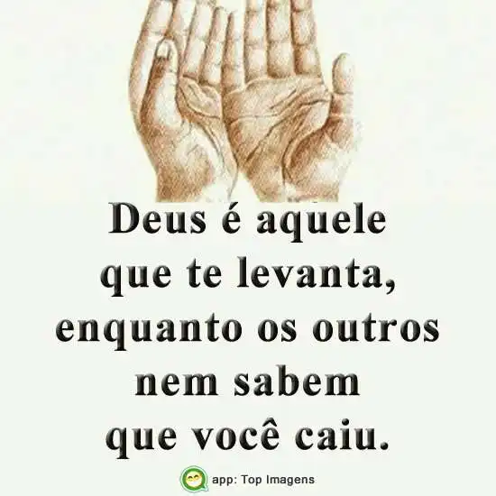 Aquele que te levanta