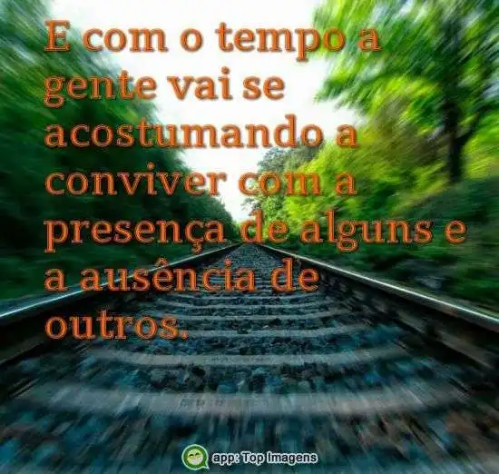 Com o tempo vai acostumando