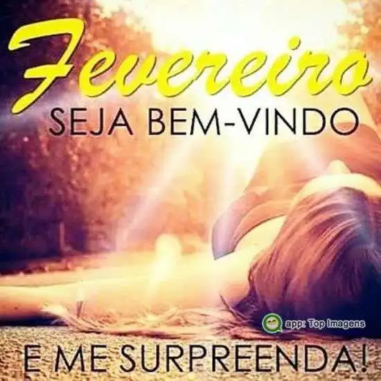 Fevereiro seja bem-vindo