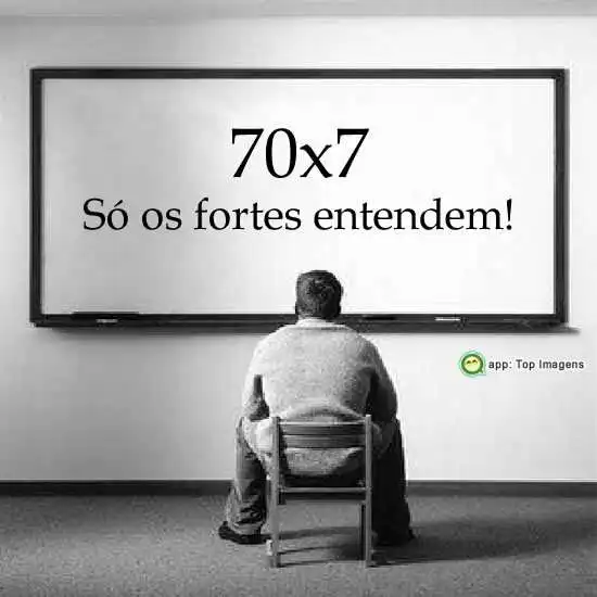 70x7 só os fortes entendem