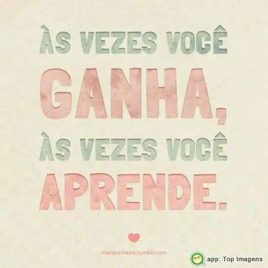 Às vezes você ganha