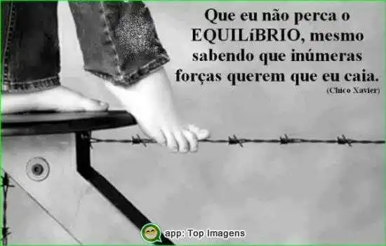 Que eu não perca o equilíbrio