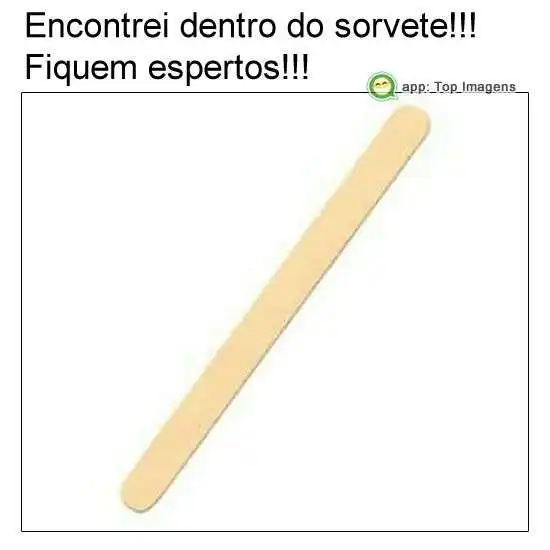 Encontrei no sorvete, fiquem espertos