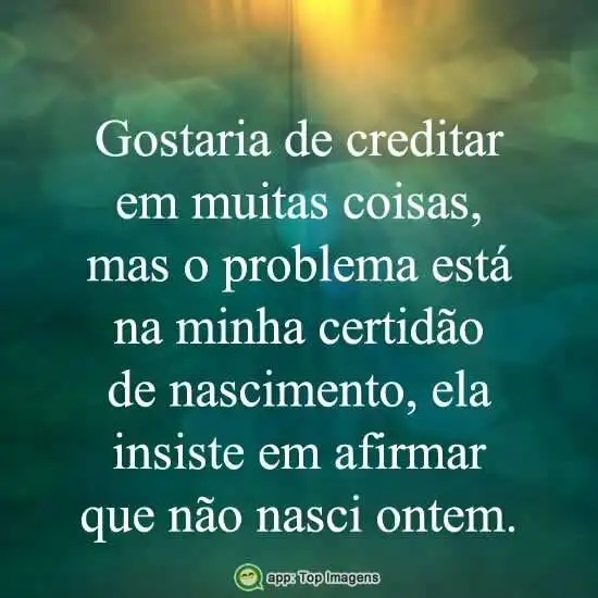 Gostaria de acreditar