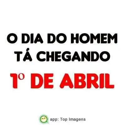 O dia do homem tá chegando