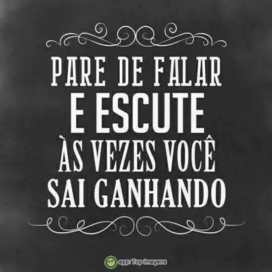 Pare de falar e escute