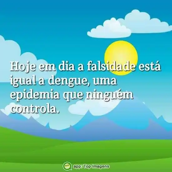 Falsidade está igual a dengue