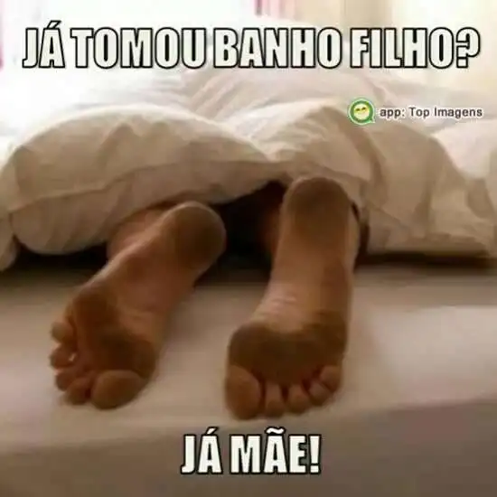 Já tomou banho filho?