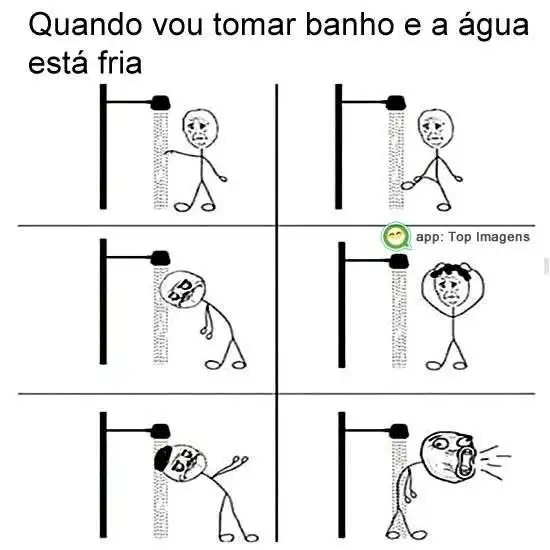 Quando vou tomar banho