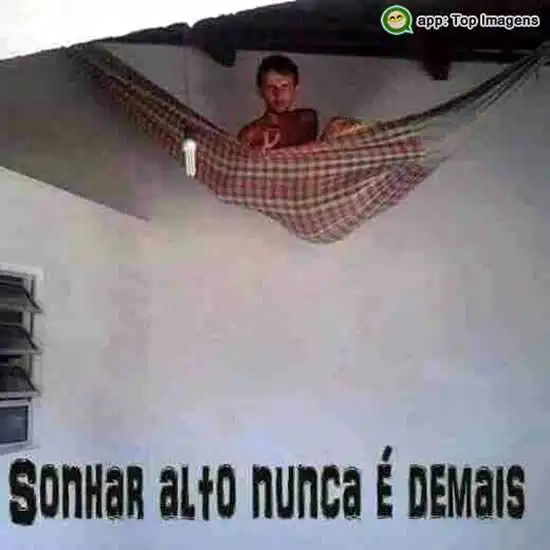 Sonhar alto nunca é demais