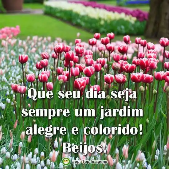 Que seu dia seja alegre