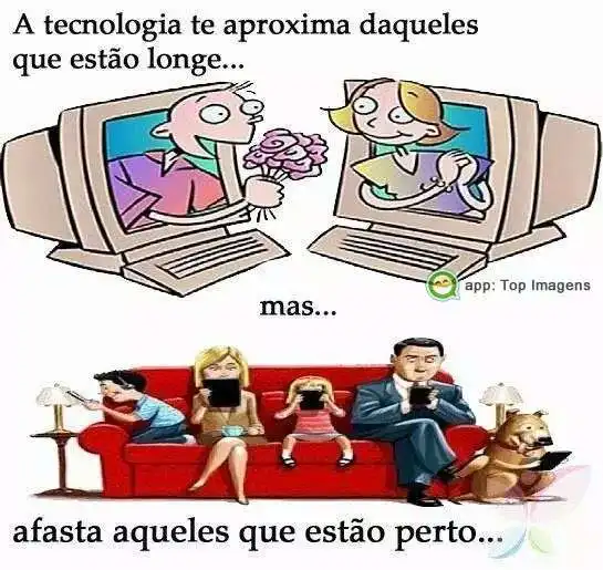 Tecnologia aproxima e afasta